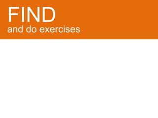 FIND 
and do exercises 
 