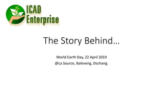 The Story Behind…
World Earth Day, 22 April 2019
@La Source, Baleveng, Dschang.
 