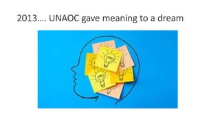 2013…. UNAOC gave meaning to a dream
 