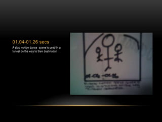 01.04-01.26 secsA stop motion dance  scene is used in a tunnel on the way to their destination