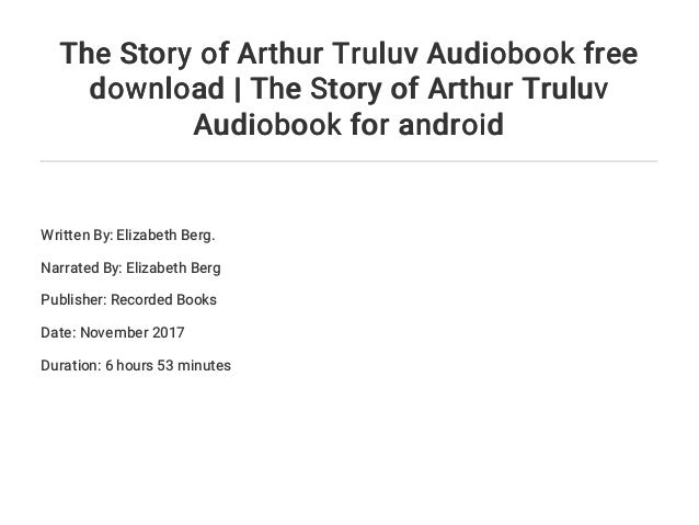 the true story of arthur truluv the true story of arthur truluv