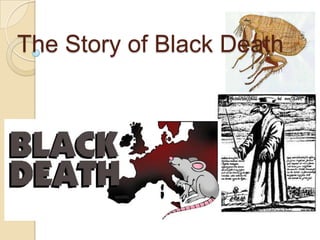 The Story of Black Death
 