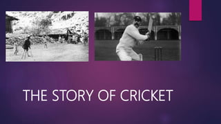 THE STORY OF CRICKET
 