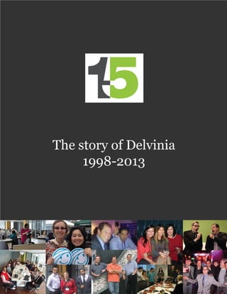 The story of Delvinia
1998-2013
 