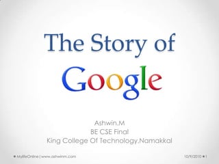 The Story of Ashwin.M BE CSE Final King College Of Technology,Namakkal 10/9/2010 1 MylifeOnline|www.ashwinm.com 