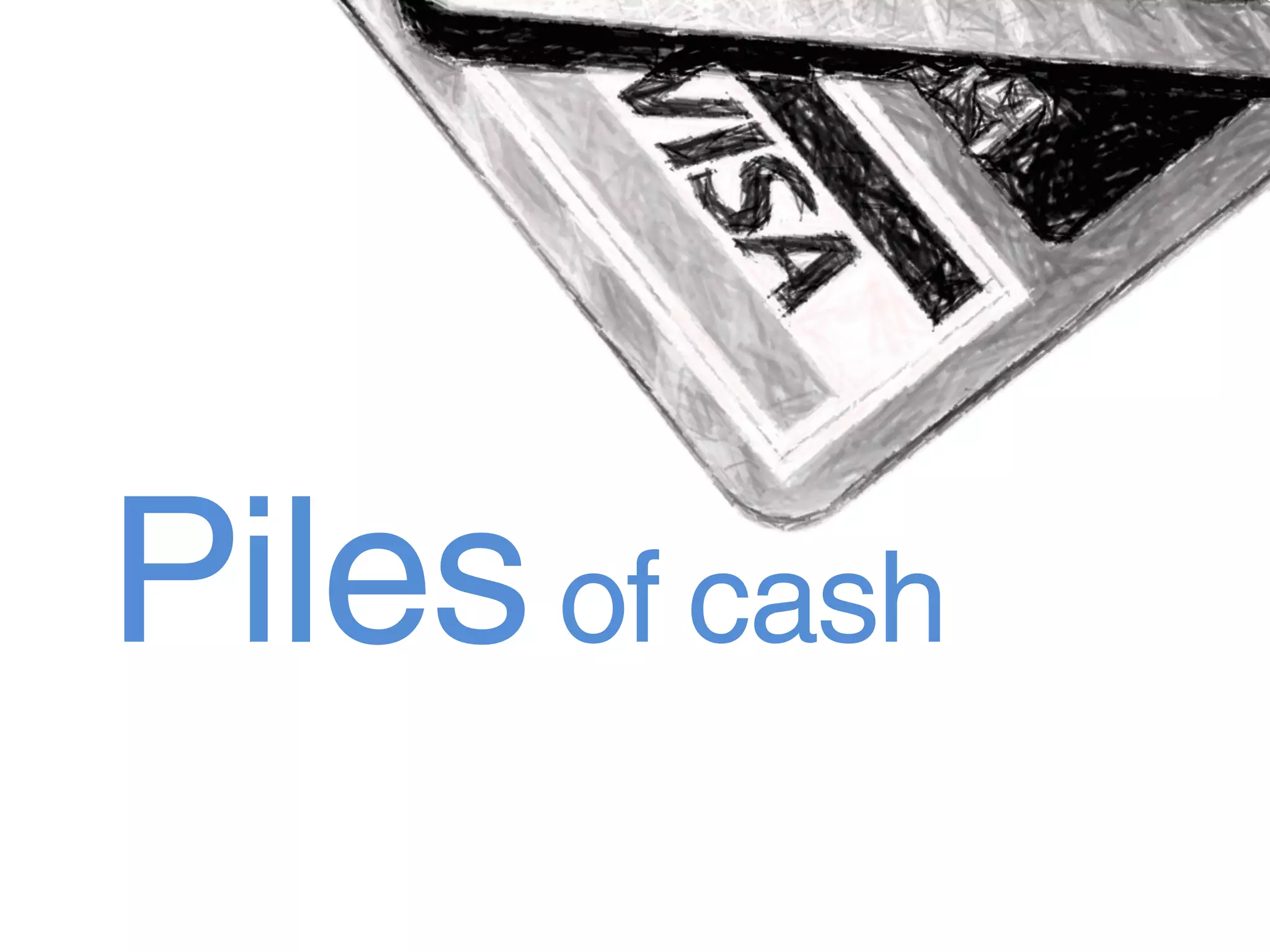 Piles of cash
 