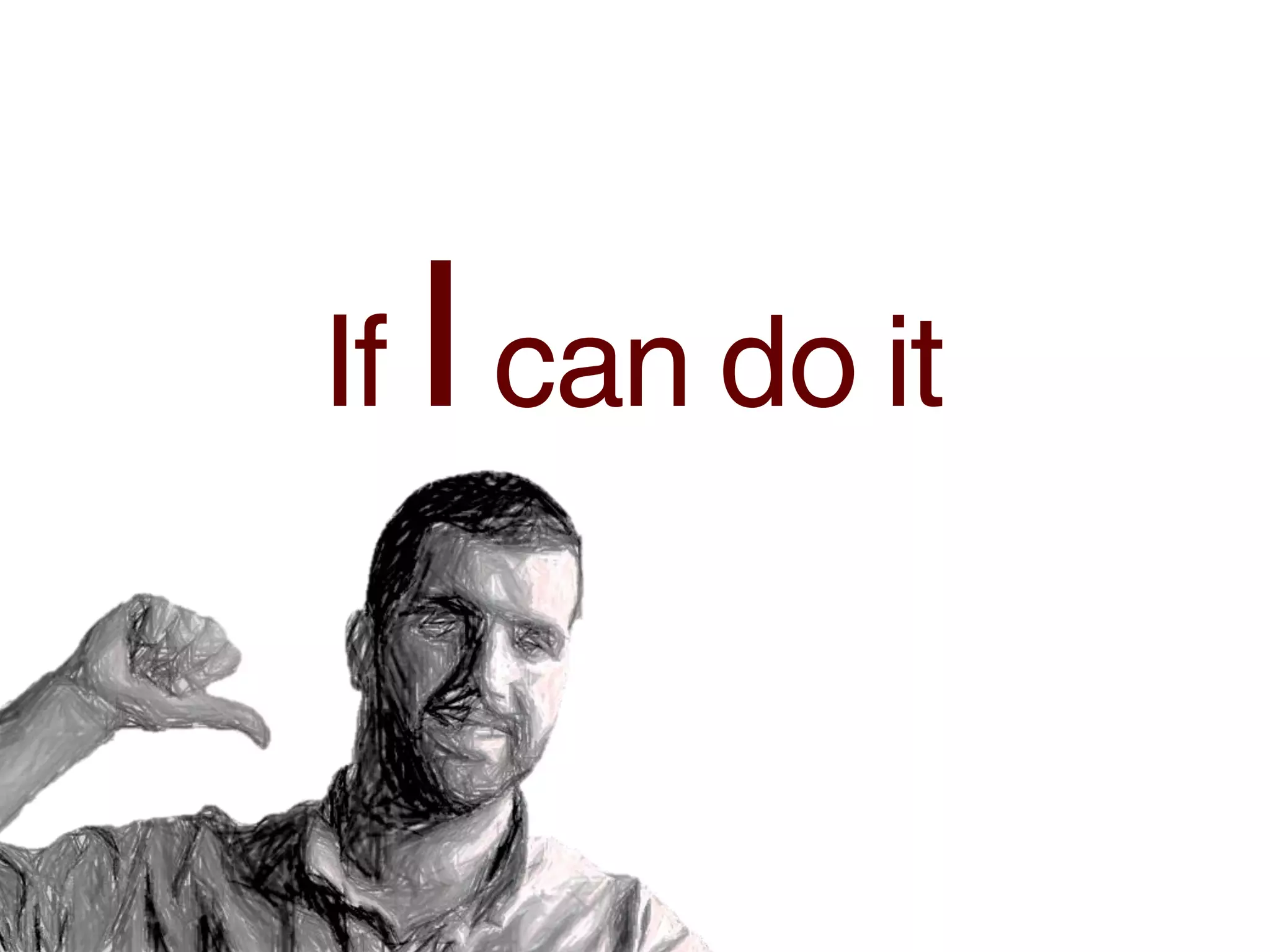If I can do it
 