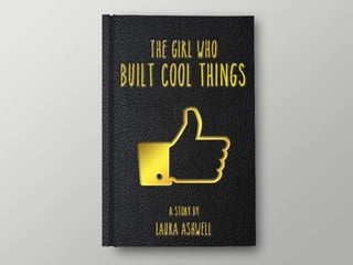 The Girl Who Built Cool Things