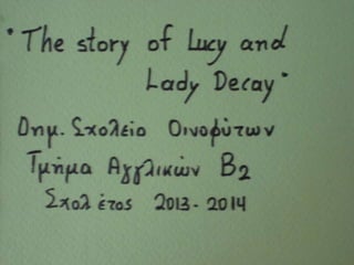 The story of lucy and lady decay