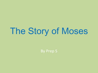 The Story of Moses By Prep S 