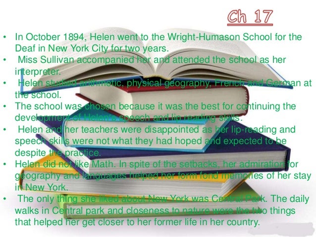 chapter wise summary of the story of my life by helen kellen The story of my life study guide contains a biography of helen keller, literature essays, quiz questions, major themes, characters, and a full summary and analysis with raised letters on them, and then having her act out the sentence part i: chapters 1-6 part i: chapters 7-12 part i: chapters 13-17. chapter wise summary of the story of my life by helen kellen The story of my life study guide contains a biography of helen keller, literature essays, quiz questions, major themes, characters, and a full summary and analysis with raised letters on them, and then having her act out the sentence part i: chapters 1-6 part i: chapters 7-12 part i: chapters 13-17.