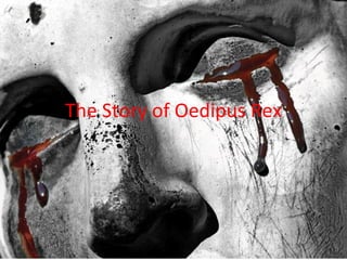 The Story of Oedipus Rex
 