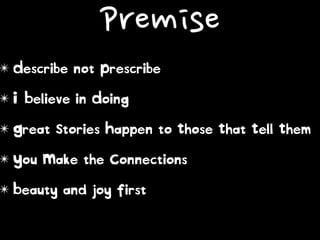 Premise
✴ Describe not Prescribe
 