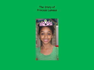 The Story of
Princess Lamees
 