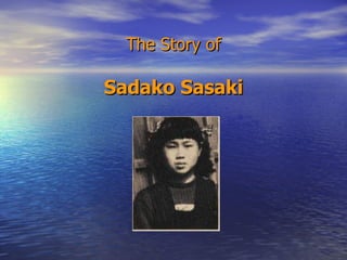 The Story Of Sadako Sasaki The Story Of Sadako Sasaki