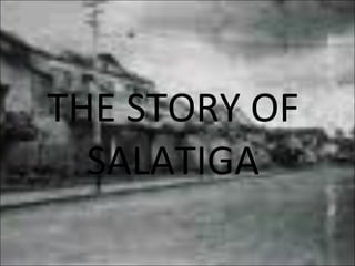 THE STORY OF SALATIGA 
