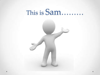 This is Sam………

 