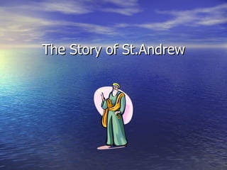 The Story of St.Andrew 