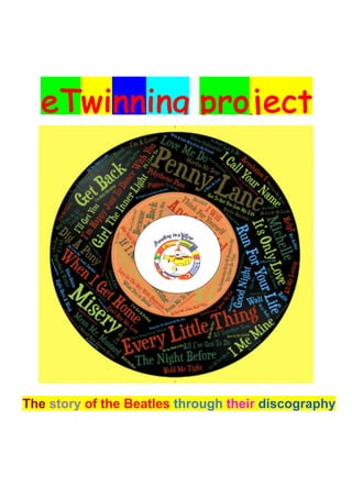 The story of the Beatles through their discography
eTwinning project
 
