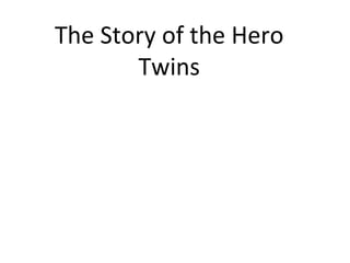 The Story of the Hero Twins 