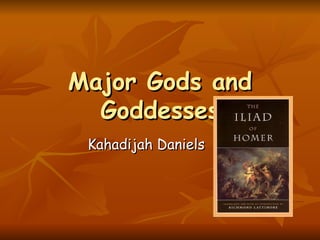 Major Gods and Goddesses Kahadijah Daniels 