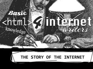 THE	
  STORY	
  OF	
  THE	
  INTERNET	
  
 