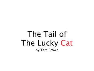 The Tail Of The Lucky Cat