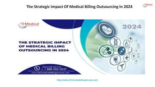 The Strategic Impact Of Medical Billing Outsourcing In 2024
https://www.247medicalbillingservices.com/
 
