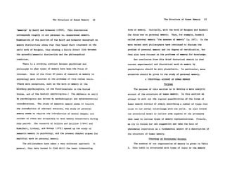 The Structure of Human Memory     22                                 The Structure of Human Memory      23



"memoria" by Reiff and Scheerer (1959).   This distinction            form of memory.   Initially, with the work of Bergson and Russell

corresponds roughly to our personal vs. nonpersonal memory.           the focus was on personal memory.   Thus, for example, Russell

Examination of the section of the Reiff and Scheerer monograph on     called personal memory "the essense of memory" (p. 167).     In the

memory distinctions shows that they based their treatment on the      more recent work philosophers have continued to discuss the

early work of Bergson, thus showing a fairly direct link between      problem of personal memory and its degree of veridicality, but

the episodic/semantic distinction and the philosophical               they also have focused on the problems of memory for knowledge.

tradition.                                                                 Our conclusion from this brief historical sketch is that
     There is a striking contrast between psychology and              current experimental and theoretical work on memory by

philosophy in what types of memory have been the focus of             psychologists should be more pluralistic. In particular, more

interest.    Most of the first 80 years of research on memory in      attention should be given to the study of personal memory.

psychology were directed at the problems of rote verbal skill.                      A STRUCTURAL ACCOUNT OF HUMAN MEMORY

(There were exceptions, such as the work on memory of the                                           Purpose

Wurzburg psychologists, of the Functionalists in the United                The purpose of this section is to develop a more analytic

States, and of the Gestalt psychologists.)   The emphasis on skill    account of the structure of human memory.   In this section we

by psychologists was driven by methodological and metatheoretical     attempt to work out the logical possibilities of the forms of

considerations.    The study of semantic memory seems to require      human memory instead of simply describing a number of types that

the introduction of abstract entities, the study of personal          occur in our normal interchange with the world.    We also intend

memory seems to require the introduction of mental images; and        our structural model to reflect some aspects of the processes

neither of these was acceptable to most memory researchers during     that lead to various types of memory representations.    Finally,

this period.   The research of Collins and Quillian (1969) and        we try to follow our own suggestion and take the data of
Rumelhart, Lindsay, and Norman (1972) opened up the study of          phenomenal experience as a fundamental aspect of a description of
semantic memory in psychology, and the present chapter argues for     the structure of human memory.

empirical work on personal memory.                                                      Overview of Structural Account

    The philosophers have taken a very different approach.       In        The essence of our organization of memory is given in Table

general, they have tended to find skill the least interesting         2. This table is structured with types of input to the memory
 