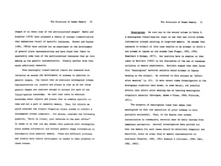 The Structure of Human Memory     30                                   The Structure of Human Memory      31


images or is there loss of the particularized images?     Medin and         Meaningless.   We turn now to the second column in Table 2.
Schaffer (1978) have proposed a theory of concept classification       A meaningless visual-spatial input is one that has little schema

that emphasizes recall of specific instances.    Brewer and Dupree     information already existing in long-term memory.     We assume that

(1981, 1983b) have carried out an experiment on the development        exposure to stimuli of this type results in an attempt to build a

of generic place representations and have found that there is          new schema or impose an old schema (see Piaget, 1952, 1954;

apparently some loss of the particularized instances that go into      Rumelhart & Norman, 1977).     Our position here is similar to that

making up the generic representation.     Clearly another area that    taken by Bartlett (1932) in his discussion of the use of nonsense

needs additional research.                                             syllables in memory experiments.     Bartlett argued that when faced
      When meaningful visual-spatial inputs are repeated with          with "meaningless" material subjects would attempt to impose

variation we assume the development of schemas in addition to          meaning on the stimuli.     He referred to this process as "effort
generic images.   The reason that we postulate nonimaginal schema      after meaning" (p. 20).     In more recent times investigators in the
representations for objects and places is that we do not think         Ebbinghaus tradition have shown, in some detail, the powerful
generic images are abstract enough to account for much of our          effects that effort after meaning has on learning meaningless
visual-spatial knowledge.    We feel that there is abstract            linguistic material (Montague, Adams & Kiess, 1966; Prytulak,
knowledge about objects and places that is somehow specific to         1971).
them and not a part of semantic memory.    Thus, for objects we             The property of meaningless items that makes them
would consider the classic Piagetian object schema to contain a        meaningless is that the imposition of prior schemas is only
nonimaginal schema component.     For places, consider the following   partially successful.   Thus, to the degree that schema
question, "Which is closer, your bathroom or the post office?"         instantiation is inadequate, material must be newly learned from
It seems to us that one may answer this question with nonimaginal      immediate perception.     Several investigators have pointed out
place schema information and without generic image information or      that the memory for such cases should be relatively imagistic and

information from semantic memory.     These are difficult problems     depictive, since no other form of memory representation is

and clearly more theory development is needed to make progress on      available (Kosslyn, 1980, 1981; Kosslyn & Jolicoeur, 1980; Pani,
these issues.                                                          1982, 1983).
 