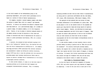 The Structure of Human Memory    52                                    The Structure of Human Memory      53



in the intial example of the undergraduate going to the              reasoning problems one must find out what forms of representation
psychology experiment), and a given recall performance can be        are being used in a particular performance and why (see Banks,

based on a variety of forms of mental representation.                1977; Clark, 1969; Huttenlocher, 1968; Moyer & Dumais, 1978).

     For example, consider a typical semantic memory task where          The approach we have adopted here can account for many
the subject is asked "What color is a canary?" and responds          individual differences in the performance of a given task.      When
correctly.   In terms of our analysis the subject's response could   we ask people to tell us the seventh letter of the alphabet we
have been based on:   (a) a particularized image, (b) a schema (c)   usually get long reaction times and strong reports of auditory
a generic image, (d) semantic memory, or (e) rote linguistic         and/or visual imagery.     However, one individual we tested gave
skill.   Clearly, if one is going to construct adequate models of    the response immediately and with little report of imagery.        When
the memory process one must be sensitive to this issue and           we asked the subject some questions to find out why he differed
attempt to establish what form of representation the subject is      from our other subjects we found that he was an amateur

using in a given performance (see Kosslyn, 1980, for a similar       cryptographer and had the letter-number correspondences stored in

position).                                                           rote linguistic form.
     In general, the proposal we have outlined is going to be             To take another example, we have recently tried to elicit
hard on the "nothing but" theorist (e.g., the theorist who says      personal memory by asking a question such as "What did you have
that the form of representation is nothing but X).   For example,    for breakfast?"    The subjects tested gave personal memory
when Begg and Paivio (1969) postulated that abstract sentences       reports, but suppose that a subject had given a response such as
are represented in memory as nothing but surface structures,         "eggs" very rapidly and with little report of imagery, or feeling
Brewer (1975) was able to show the problems with this position by    of reliving.     We suspect that further questioning would show that
providing memory data (synonym substitutions) which seem to          this subject had eggs for breakfast every day and was using
require an abstract nonimage form of representation in the recall    information from semantic memory to answer the question.
of meaningful abstract sentences.                                                     Copy Images vs. Reconstructed Images
     To take another example, it seems to us that many types of          We find the logical and empirical arguments of Pylyshyn
reasoning problems can be solved with both imaginal and              (1973; 1981) and others against pure copy theories of imagery to
nonimaginal representational processes.   Thus, in studying          be compelling.     It must be the case that at least part of the
 