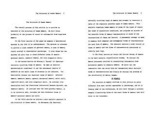 The Structure of Human Memory         2                                The Structure of Human Memory           3



                                                                        naturally occurring types of memory and attempt to construct a
                   The Structure of Human Memory
                                                                        table of the logically possible types of human memory.        This

    The overall purpose of this article is to provide an                analysis organizes human memory in terms of the types of inputs

analysis of the structure of human memory.    We will focus             and types of acquisition conditions, and proposes an account of

primarily on the process of recall of information from long-term        the possible forms of memory representation in terms of the

memory.                                                                 intersections of these two factors.      A systematic attempt is made

    In the first section of the paper we examine a hypothetical         to examine both imaginal and nonimaginal forms of representation

episode in the life of an undergraduate.     The episode is intended    for each form of memory.   The analysis captures a wide variety of

to provide a clear example of personal memory, a type of memory         types of memory and the forms of representation postulated to

rarely studied in experimental psychology.     It also shows how one    underlie each type.

episode can give rise to three different forms of memory:                    In the final section we relate the initial botany of memory

personal memory, semantic memory, and rote linguistic skill.            to our more analytic classification scheme.      We discuss the

     In the second section we develop a "botany" of important           mental processes involved in transferring information from

naturally occurring forms of memory.   We make an explicit              procedural memory to semantic memory.      We point out the

methodological commitment to use the phenomenal reports of              complexity that can arise from our assumptions about multiple

subjects as one major class of evidence in our analysis.      Our       forms of representations and finally we discuss the problem of

description reveals six important types of memory:     personal         the veridicality of mental images.

memory, semantic memory, generic perceptual memory, motor skill,                                    AN EXAMPLE

cognitive skill, and rote linguistic skill.    We contrast this              The analysis of memory outlined in this article is quite

description with the traditional distinction between episodic and       different from most current approaches in psychology, and so to
semantic memory.   We conclude that the term episodic memory, as        display some of the differences, we will work through a concrete
it is currently used, includes two very different forms of              example illustrating three of the basic forms of memory that will

memory-personal memory and skill.                                       occur in our treatment.

     In the third section we provide a more analytic approach to

the structure of human memory.   We decompose the important
 