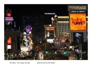 The Strip – Las Vegas, Nevada   photo by Steven M Cantler
 