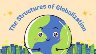 T
h
e
Structures of Globaliz
a
t
i
o
n
 