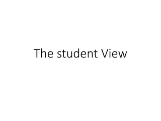 The student View

 