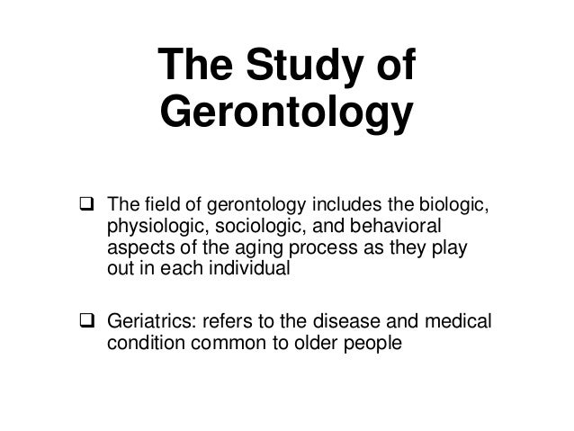 The Study Of Gerontology