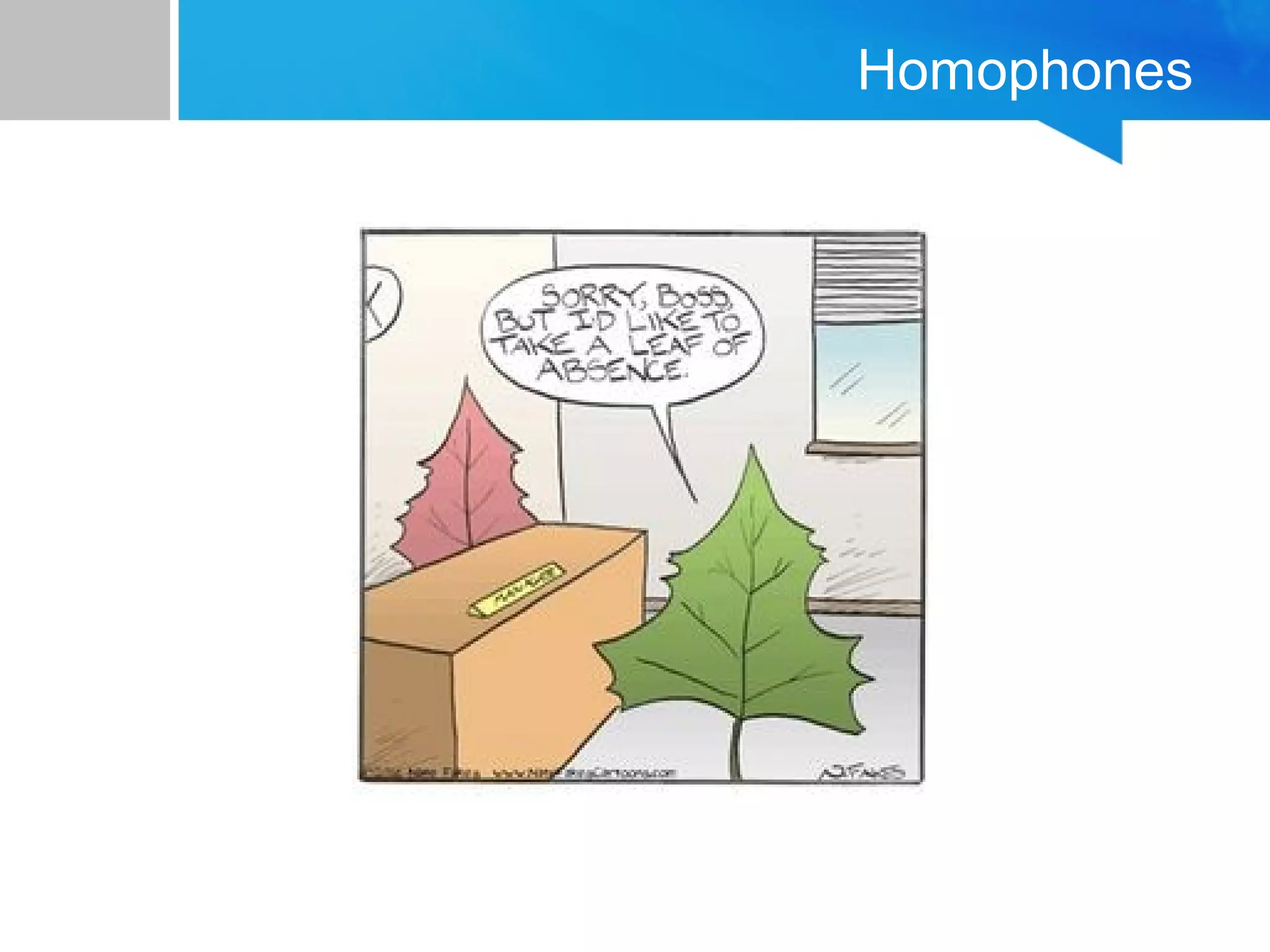 Homophones
 