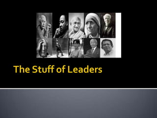 The Stuff of Leaders  