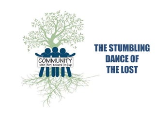 THE STUMBLING
DANCE OF
THE LOST
 