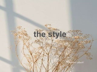 the style
Asmaa Lebsiri