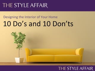 The Style Affair - 10 Do's and 10 Don'ts of Interior Design | PDF