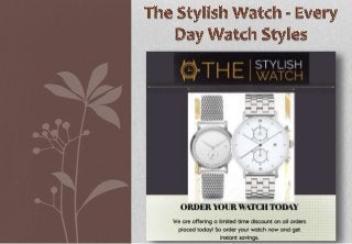 Everydaywatchstyles.com ! (800) 283-8434 ! 1985 Henderson Rd. Suite 1158 Columbus, OH 43220-2401