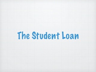 The Student Loan 