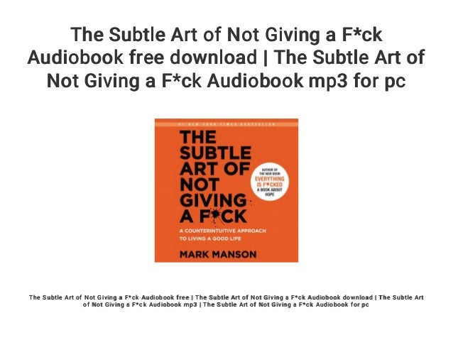 The Subtle Art Of Not Giving A F*ck Pdf Free Download the subtle art of not giving free download