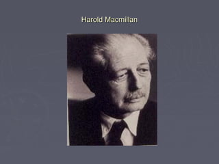 Harold MacmillanHarold Macmillan
 