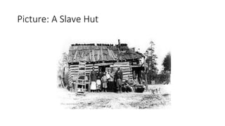 Picture: A Slave Hut
 
