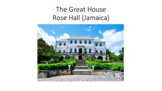 The Great House
Rose Hall (Jamaica)
 