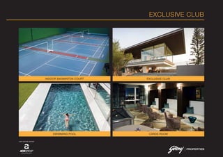EXCLUSIVE CLUB
EXCLUSIVE CLUBINDOOR BADMINTON COURT
CARDS ROOMSWIMMING POOL
JOINT VENTURE PARTNER
 