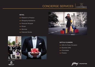CONCIERGE SERVICES
JOINT VENTURE PARTNER
RETAIL
>> Research a Product
>> Shopping Assistance
>> Personal Shopper
>> Shops
>> Services
>> Featured Stores
GIFTS & FLOWERS
>> Gifts for Every Occasion
>> Business Gifts
>> Chocolates
>> Flowers
 