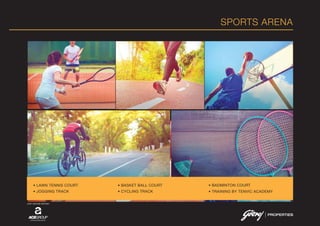 SPORTS ARENA
• LAWN TENNIS COURT
• JOGGING TRACK
• BASKET BALL COURT
• CYCLING TRACK
• BADMINTON COURT
• TRAINING BY TENVIC ACADEMY
JOINT VENTURE PARTNER
 